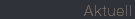 aktuell